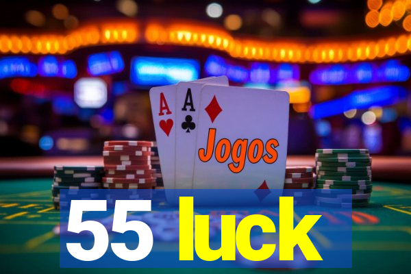 55 luck